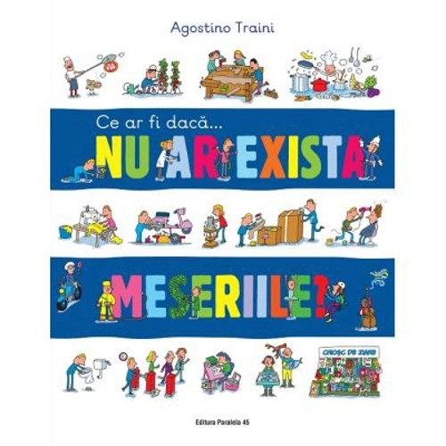 Ce ar fi daca… nu ar exista meseriile? - Agostino Traini