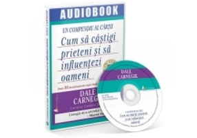 Cum sa castigi prieteni si sa influentezi oameni (audiobook) - Dale Carnegie