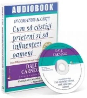 Cum sa castigi prieteni si sa influentezi oameni (audiobook) - Dale Carnegie