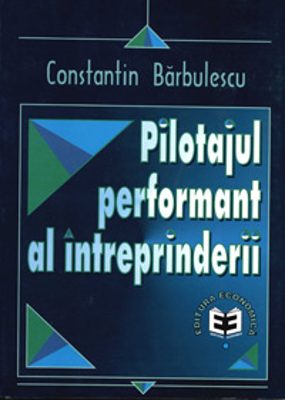 Pilotajul performant al intreprinderii - Constantin Barbulescu