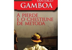 A pierde e o chestiune de metoda - Santiago Gamboa