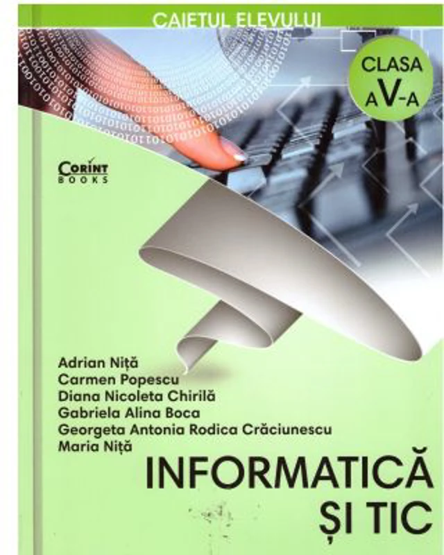 Informatica si TIC. Caietul elevului pentru clasa a 5-a - Adrian Nita
