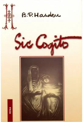 Sic Cogito. Ce e viata? Ce e moartea? Ce e omul? - Bogdan Petriceicu Hasdeu