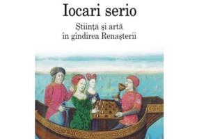 Iocari Serio. Stiinta si arta in gindirea renasterii - Ioan Petru Culianu