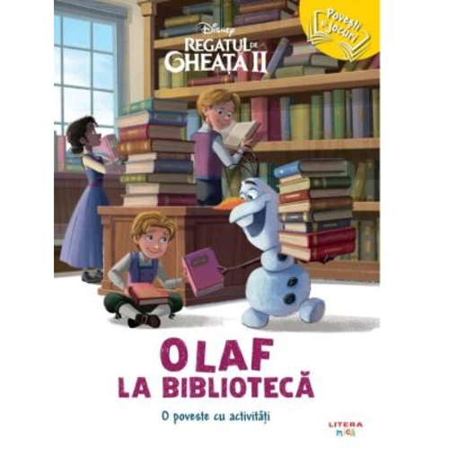 Disney. Regatul de gheata 2. Olaf la biblioteca. O poveste cu activitati