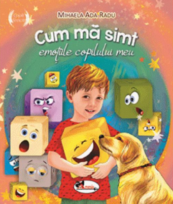 Cum ma simt: emotiile copilului meu - Mihaela Ada Radu