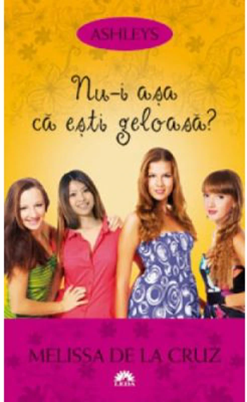 Nu-i asa ca esti geloasa? Ashleys, volumul 2 - Melissa de la Cruz