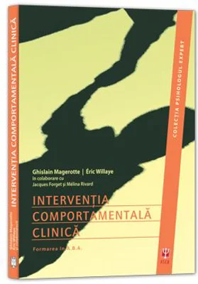Interventia comportamentala clinica. Formarea in A. B. A. - Ghislain Magerotte