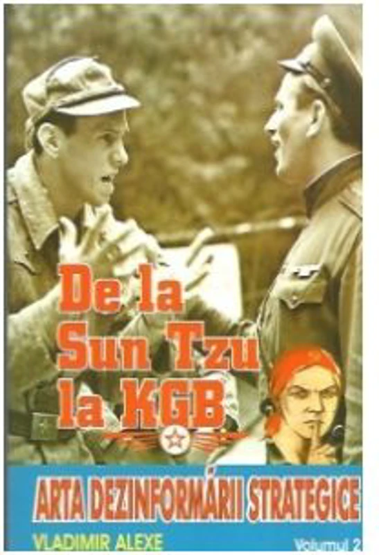 De la Sun tzu la KGB. Arta dezinformarii strategice - Volumul 2 - Vladimir Alexe