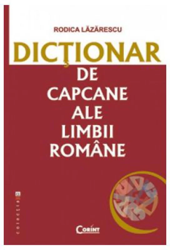 Dictionar de capcane ale limbii romane - Rodica Lazarescu
