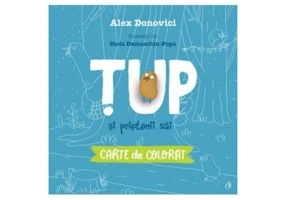 Tup si prietenii sai. Carte de colorat - Alex Donovici