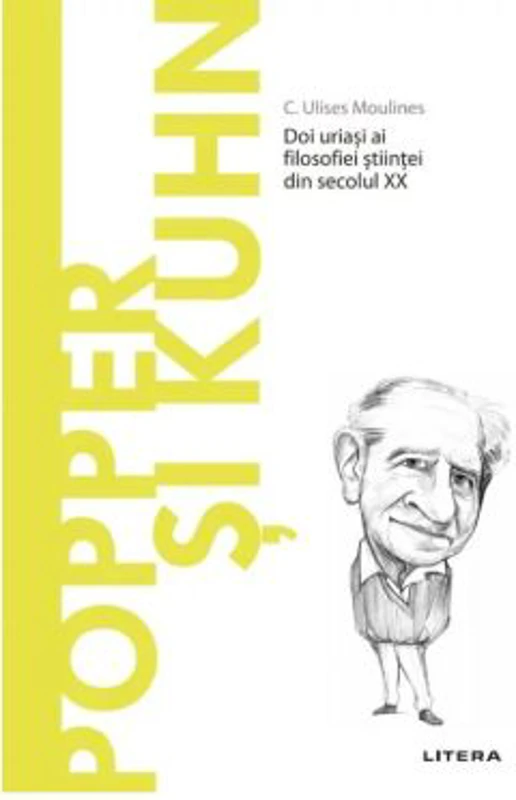 Volumul 42. Descopera Filosofia. Popper si Kuhn - C. Ulises Moulines