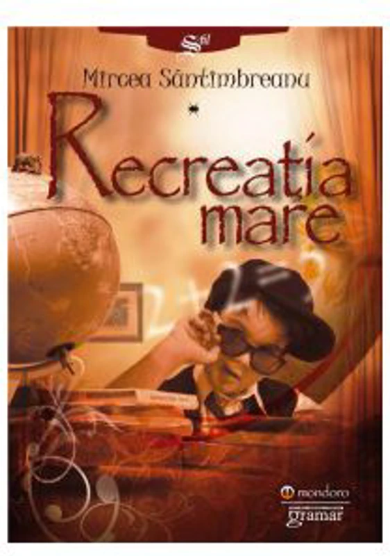 Recreatia mare - Mircea Santimbreanu