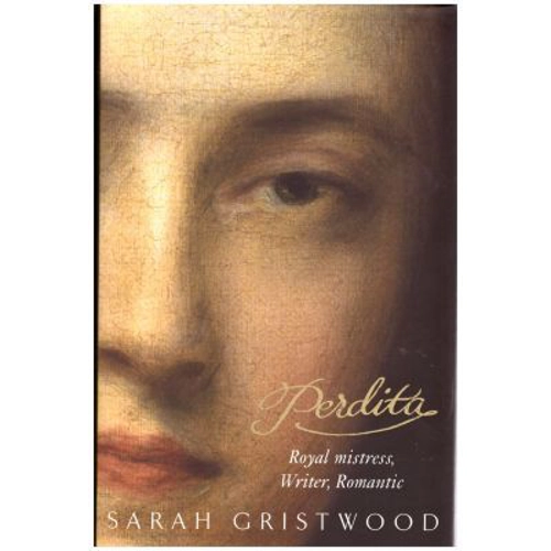 Perdita. Royal Mistress, Writer, Romantic - Sarah Gristwood