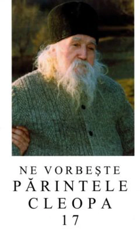 Ne vorbeste parintele Cleopa, volumul 17