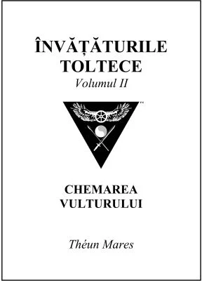 Invataturile toltece, volumul 2. Chemarea Vulturului