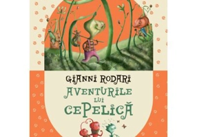 Aventurile lui Cepelica - Gianni Rodari