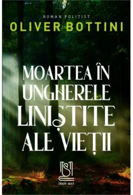 Moartea in ungherele linistite ale vietii - Oliver Bottini