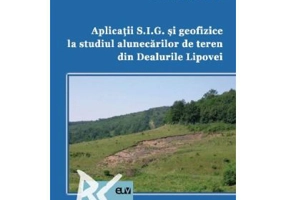 Aplicatii S. I. G. si geofizice la studiul alunecarilor de teren din Dealurile Lipovei - Mihaela Serban