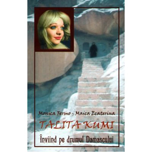 Talita Kumi. Inviind pe drumul Damascului