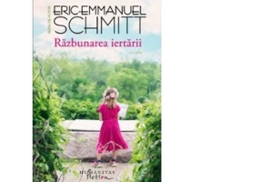 Razbunarea iertarii - Eric-Emmanuel Schmitt