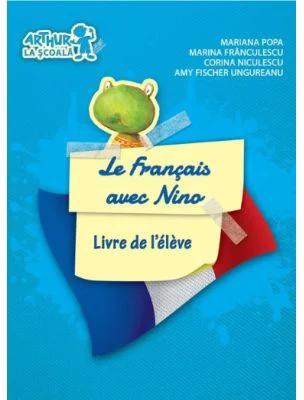 Clasa pregatitoare. Limba Franceza. Le Francais avec Nino. Cahier de l'eleve (Cartea elevului)
