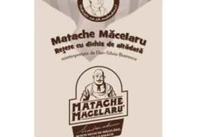 Matache Macelarul. Retete cu dichis de altadata - Dan-Silviu Boerescu