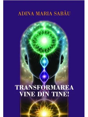 Transformarea vine din tine! Mic indrumar de transformare