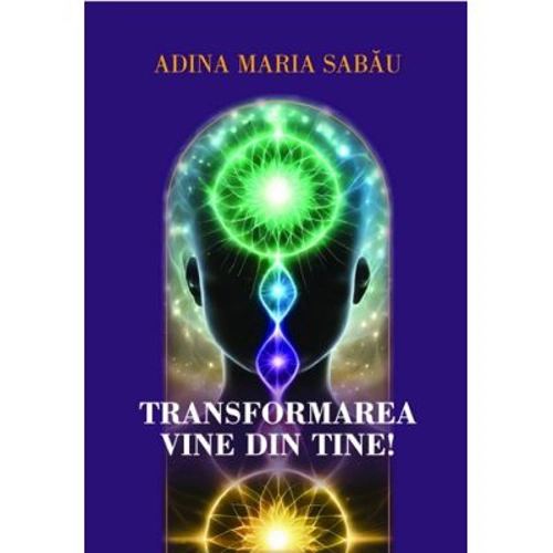 Transformarea vine din tine! Mic indrumar de transformare