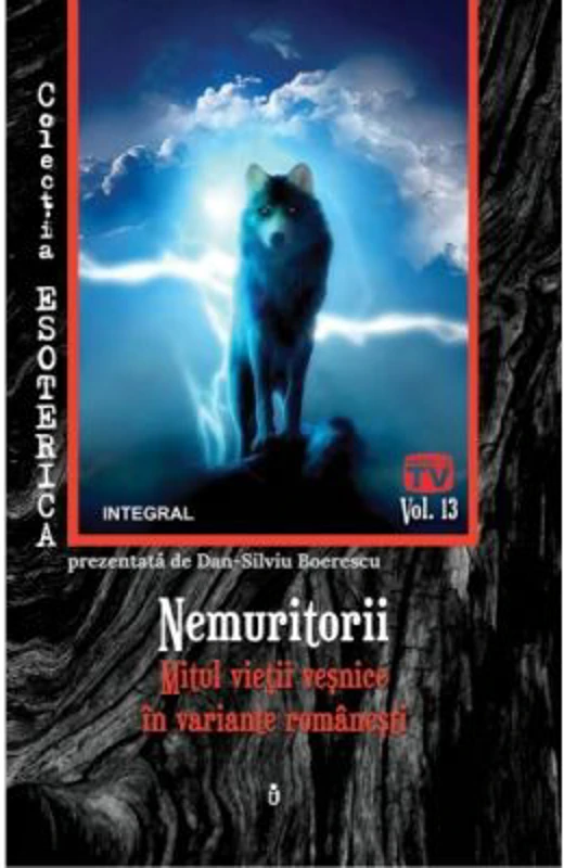 Nemuritorii. Mitul vietii vesnice in variante romanesti