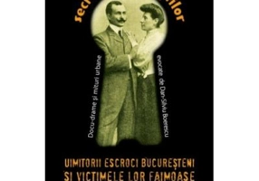 Uimitorii escroci bucuresteni si victimele lor ilustre - Dan-Silviu Boerescu