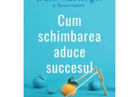 Cum schimbarea aduce succesul - Dale Carnegie & Associates