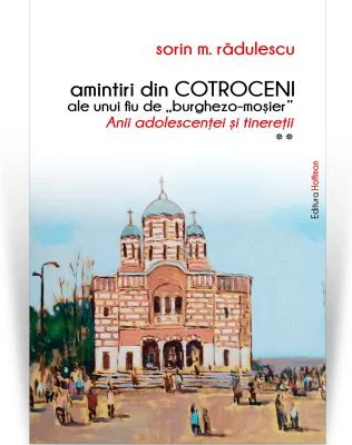 Amintiri din Cotroceni ale unui fiu de burghezo-mosier. Vol. 2