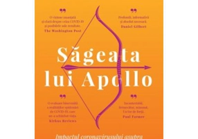 Sageata lui Apollo. Impactul coronavirusului asupra felului in care traim - Nicholas A. Christakis