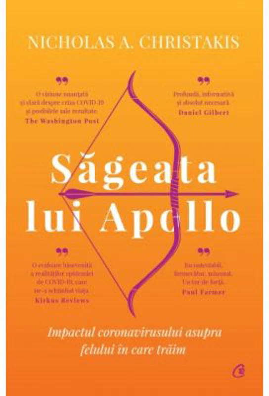 Sageata lui Apollo. Impactul coronavirusului asupra felului in care traim - Nicholas A. Christakis