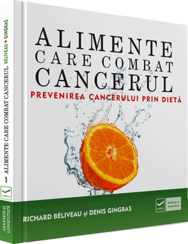 Alimente care combat cancerul (Richard Beliveau)
