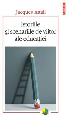 Istoriile si scenariile de viitor ale educatiei - Jacques Attali