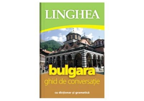 Bulgara. Ghid de conversatie roman-bulgar cu dictionar si gramatica