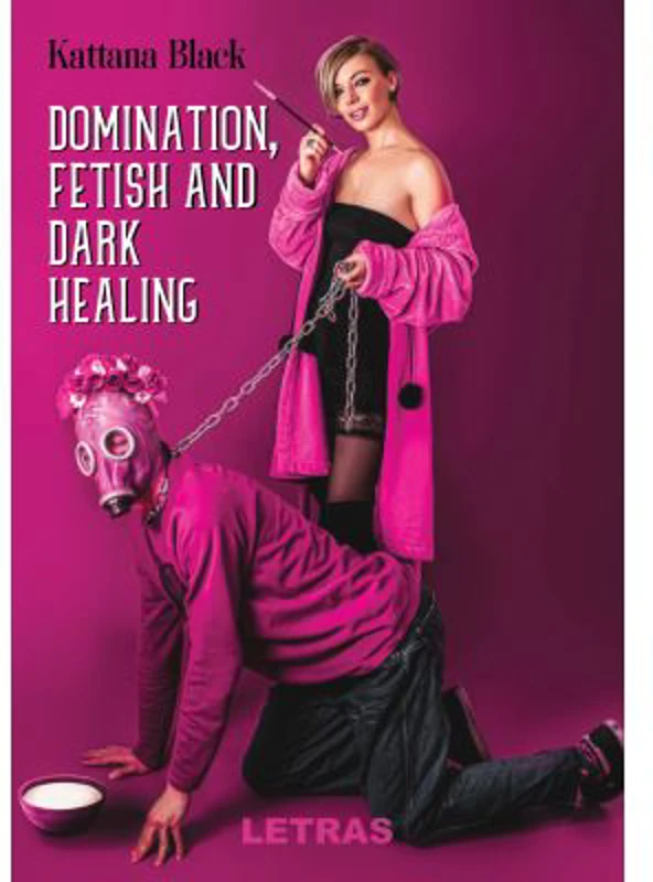 Domination, fetish and dark healing
