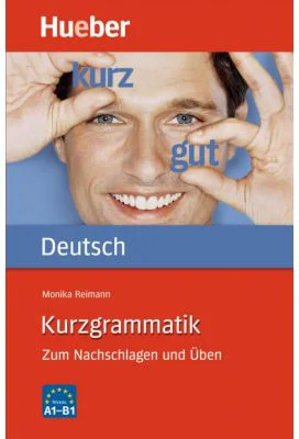 Kurzgrammatik Deutsch Ausgabe Deutsch Zum Nachschlagen und Uben - Monika Reimann