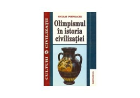 Olimpismul in istoria civilizatiei ( Nicolae Postolache )