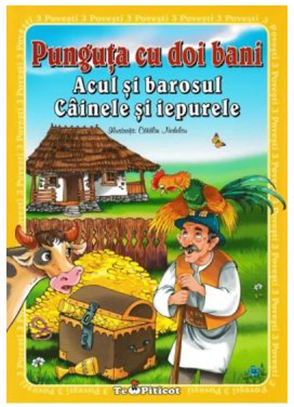 3 povesti: Punguta cu doi bani. Acul si barosul. Cainele si iepurele