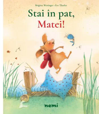Stai in pat, Matei!