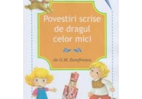 Povestiri scrise de dragul celor mici - G. M. Zamfirescu