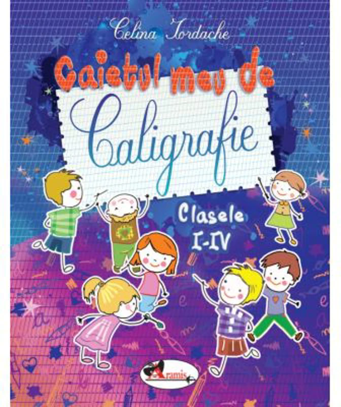 Caietul meu de caligrafie pentru clasele 1-4 - Celina Iordache