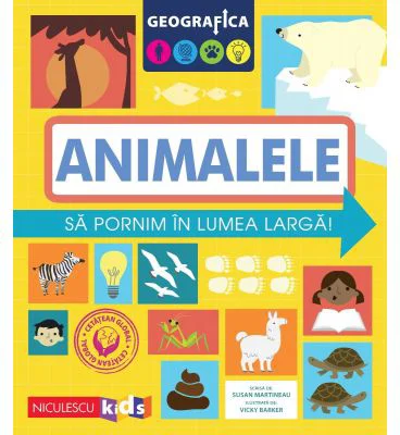 Geografica. Animalele. Sa pornim in lumea larga - Susan Martineau
