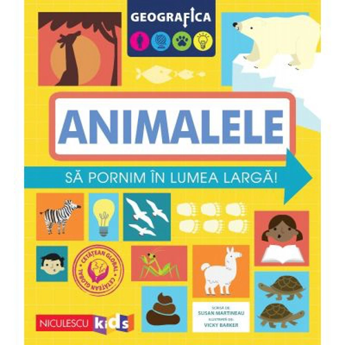 Geografica. Animalele. Sa pornim in lumea larga - Susan Martineau