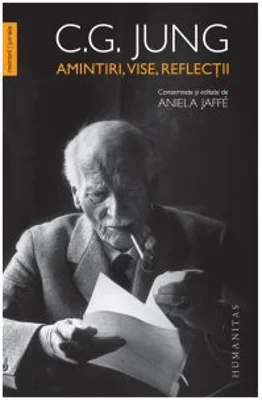 Amintiri, vise, reflectii. consemnate si editate de Aniela Jaffe - C. G. Jung