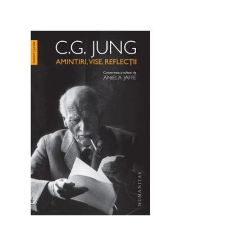 Amintiri, vise, reflectii. consemnate si editate de Aniela Jaffe - C. G. Jung