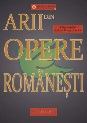 Arii din opere romanesti. Editie ingrijita de George Ionescu